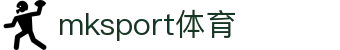MK(体育科技有限公司)体育·官方网站"